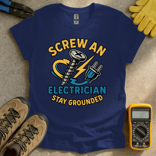 Screw An Electrician T-shirt