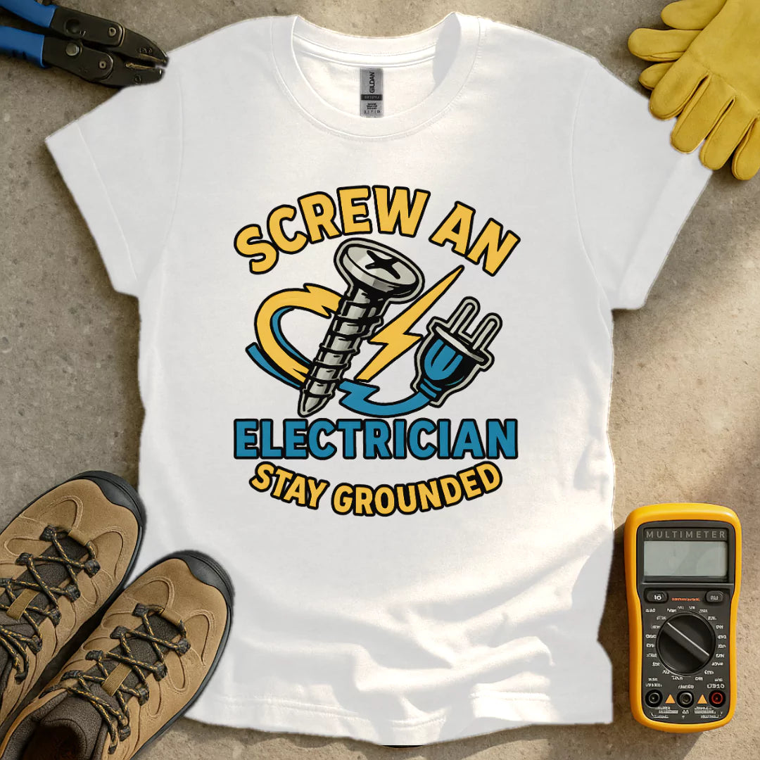 Screw An Electrician T-shirt