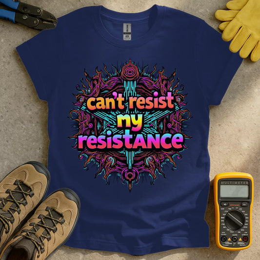 Cant Resist My Resistance T-shirt