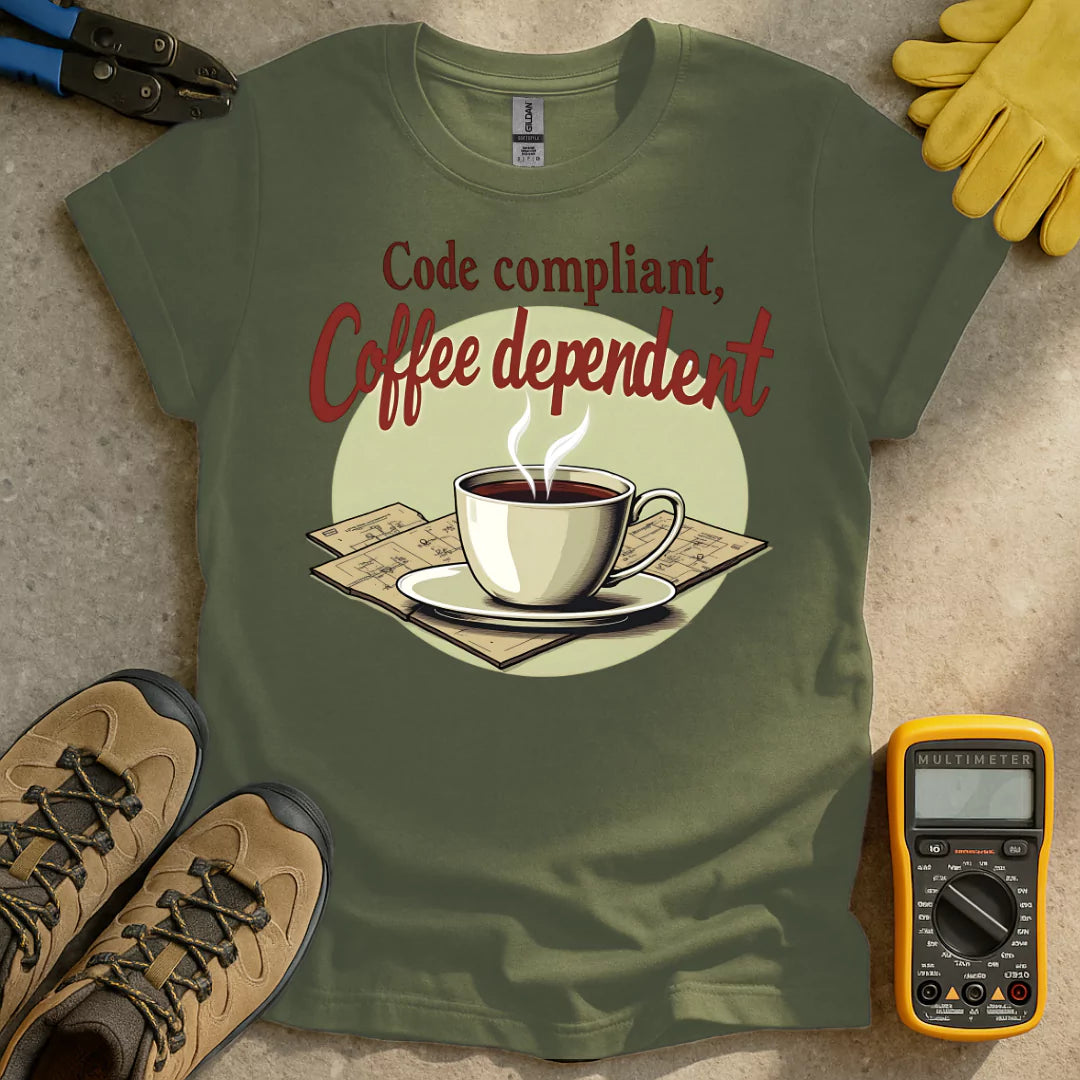 Code Compliant Coffee Dependent T-shirt