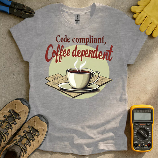 Code Compliant Coffee Dependent T-shirt