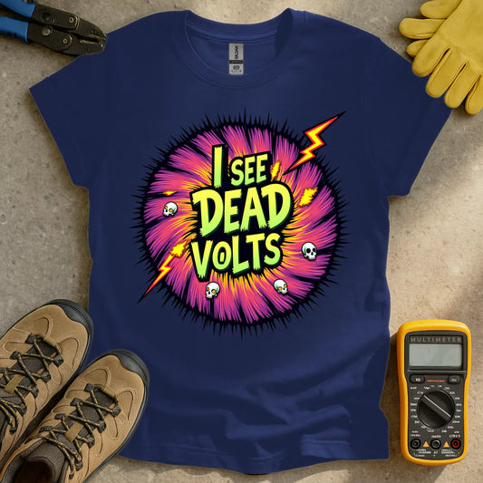 I See Dead Volts T-shirt