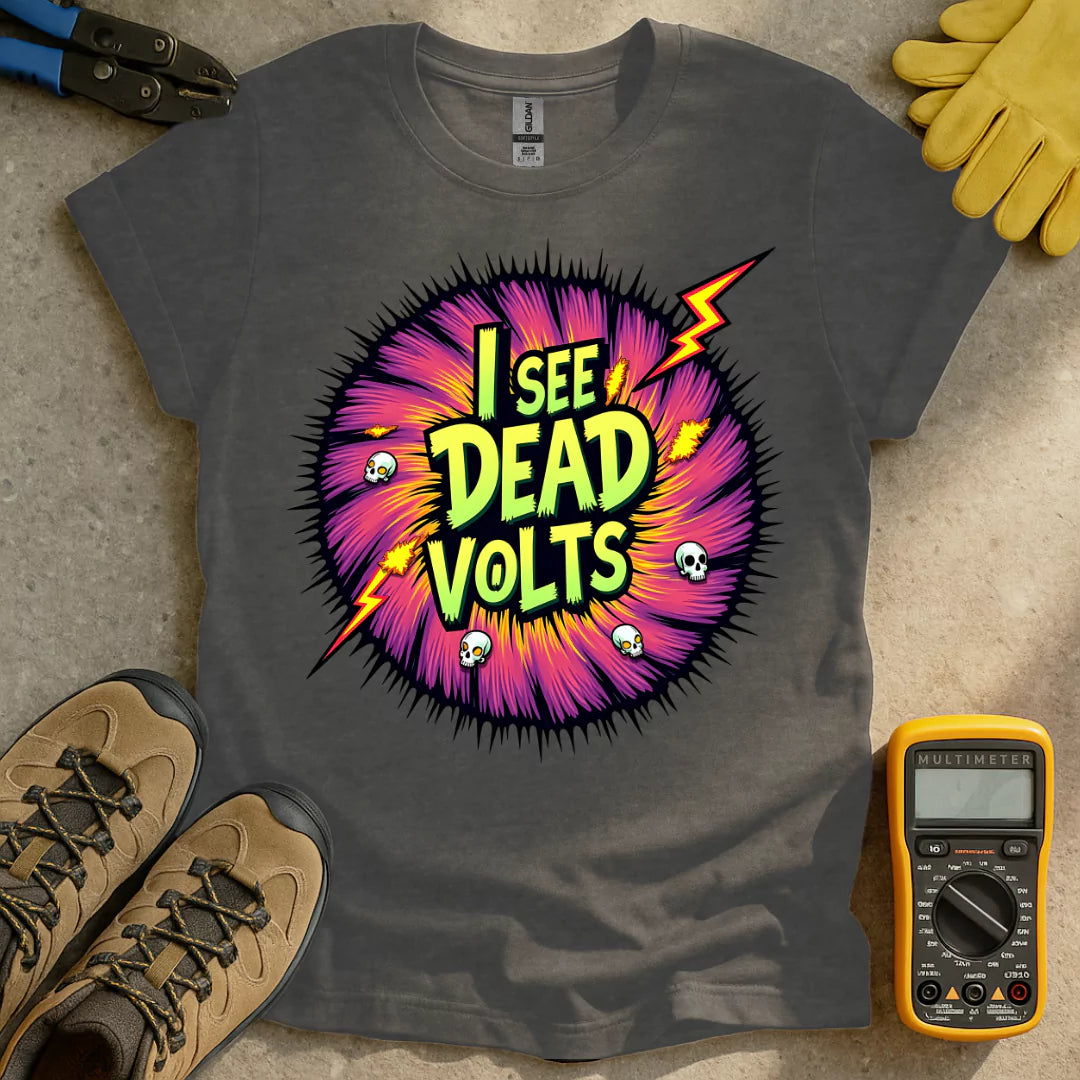 I See Dead Volts T-shirt