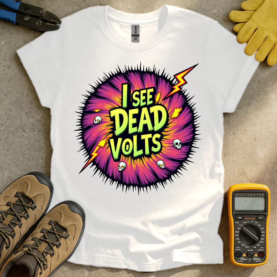I See Dead Volts T-shirt