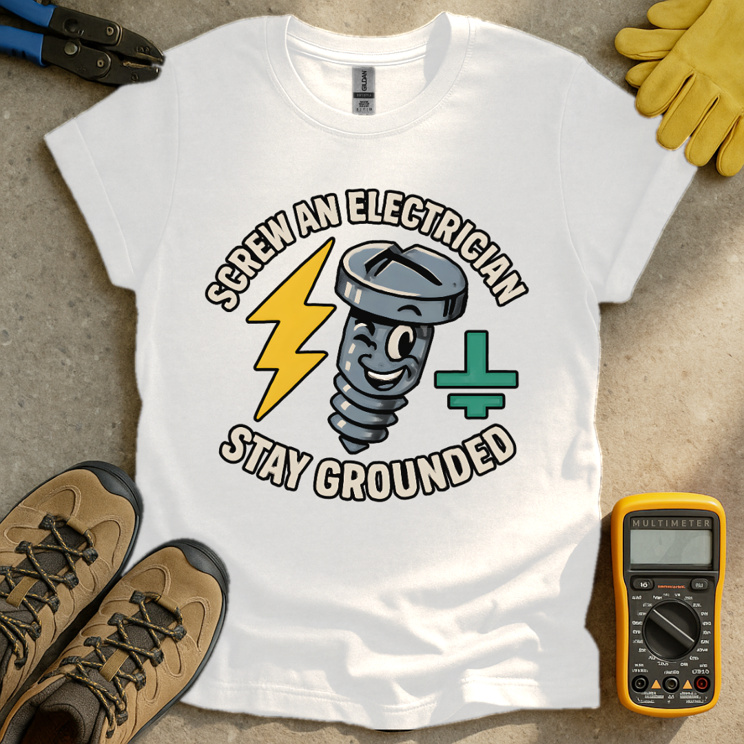 Screw An Electrician T-shirt
