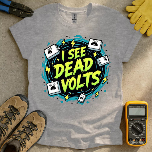 I See Dead Volts T-shirt
