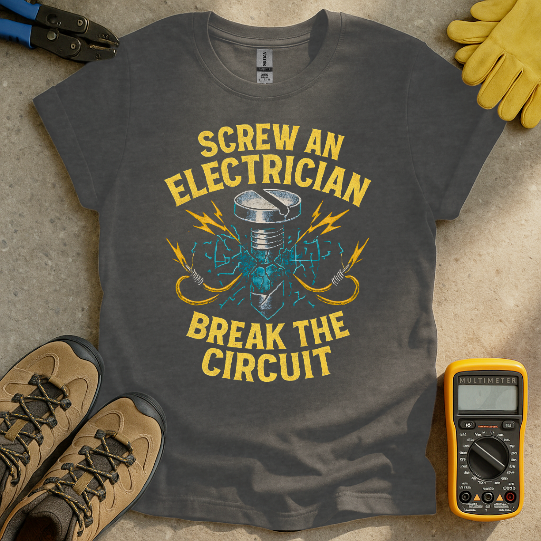 Screw An Electrician T-shirt