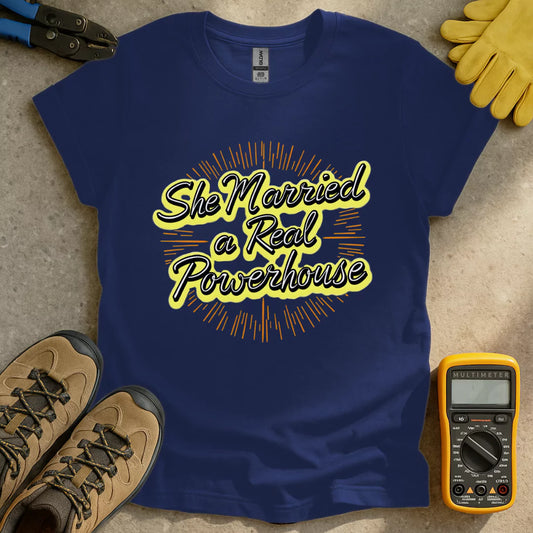 She Married a Powerhouse T-shirt