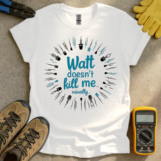 Watt Doesnt Kill Me T-shirt