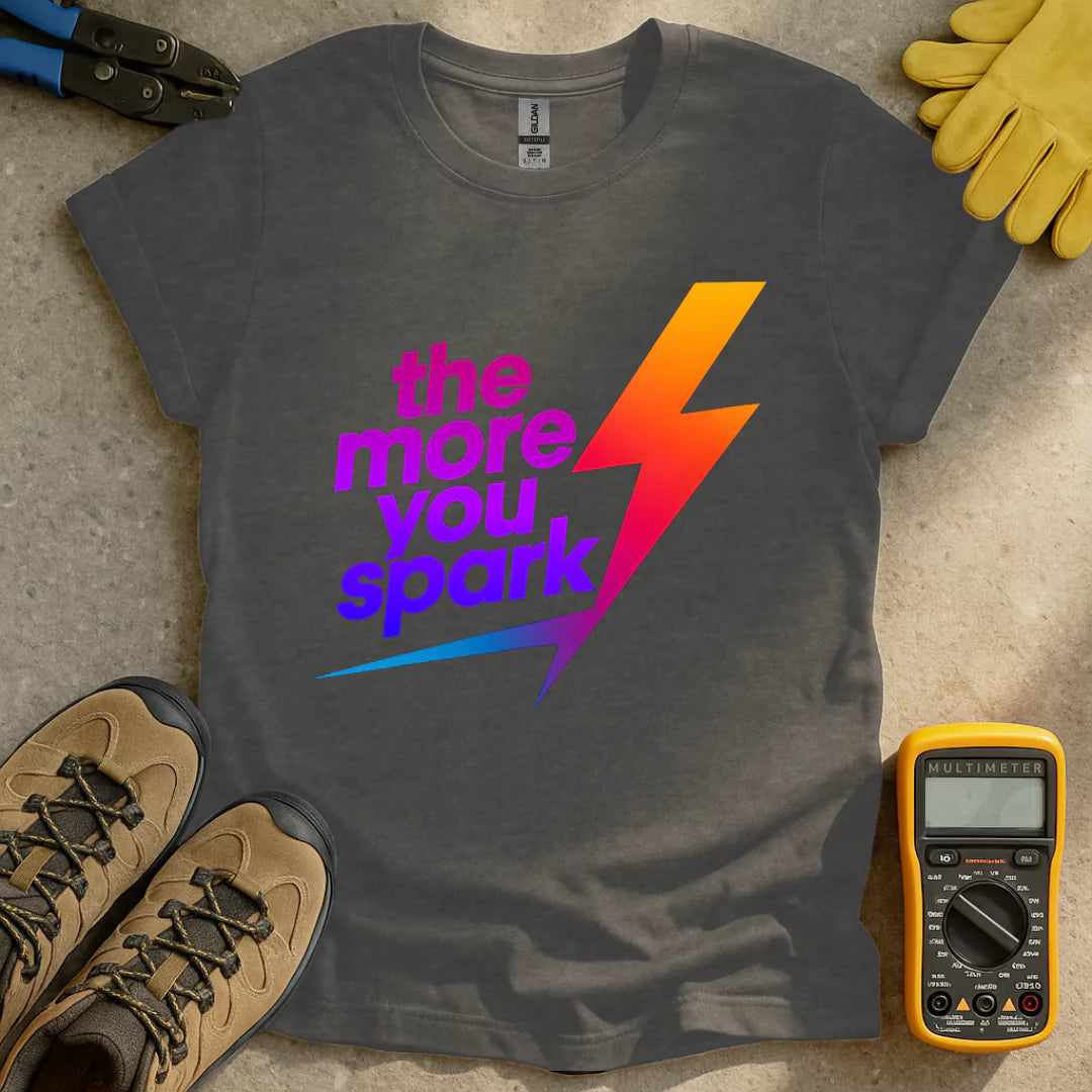 The More You Spark T-shirt