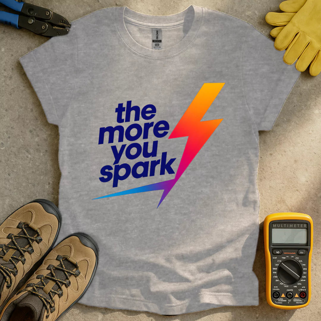 The More You Spark T-shirt