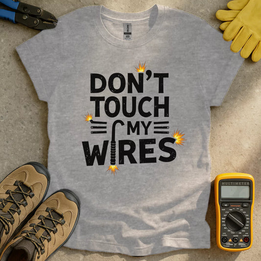 Don't Touch my Wires T-shirt