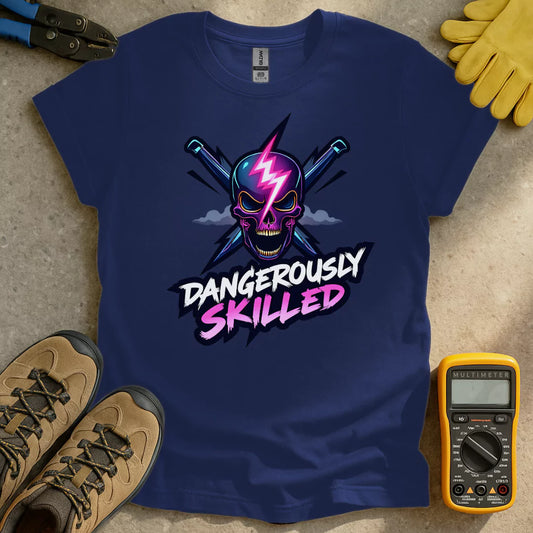 Dangerously Skilled T-shirt