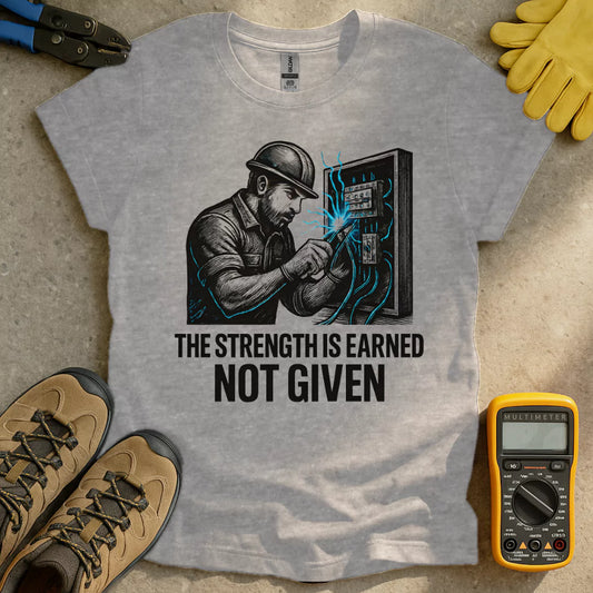 Strength Is Earned T-shirt