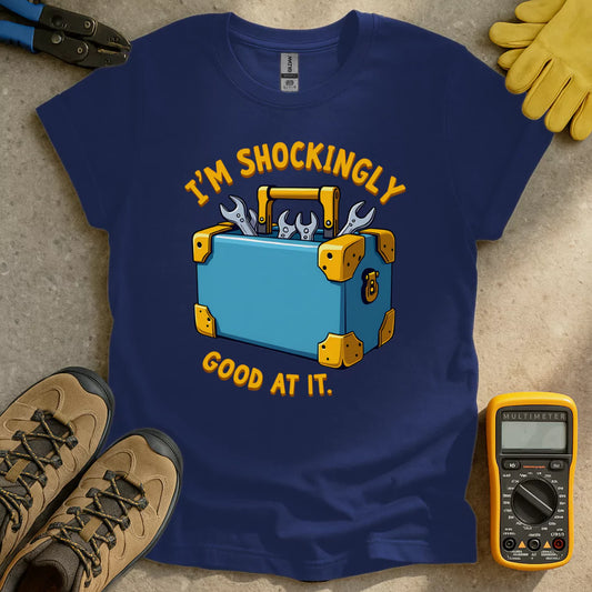 I'm Shockingly Good at it T-shirt