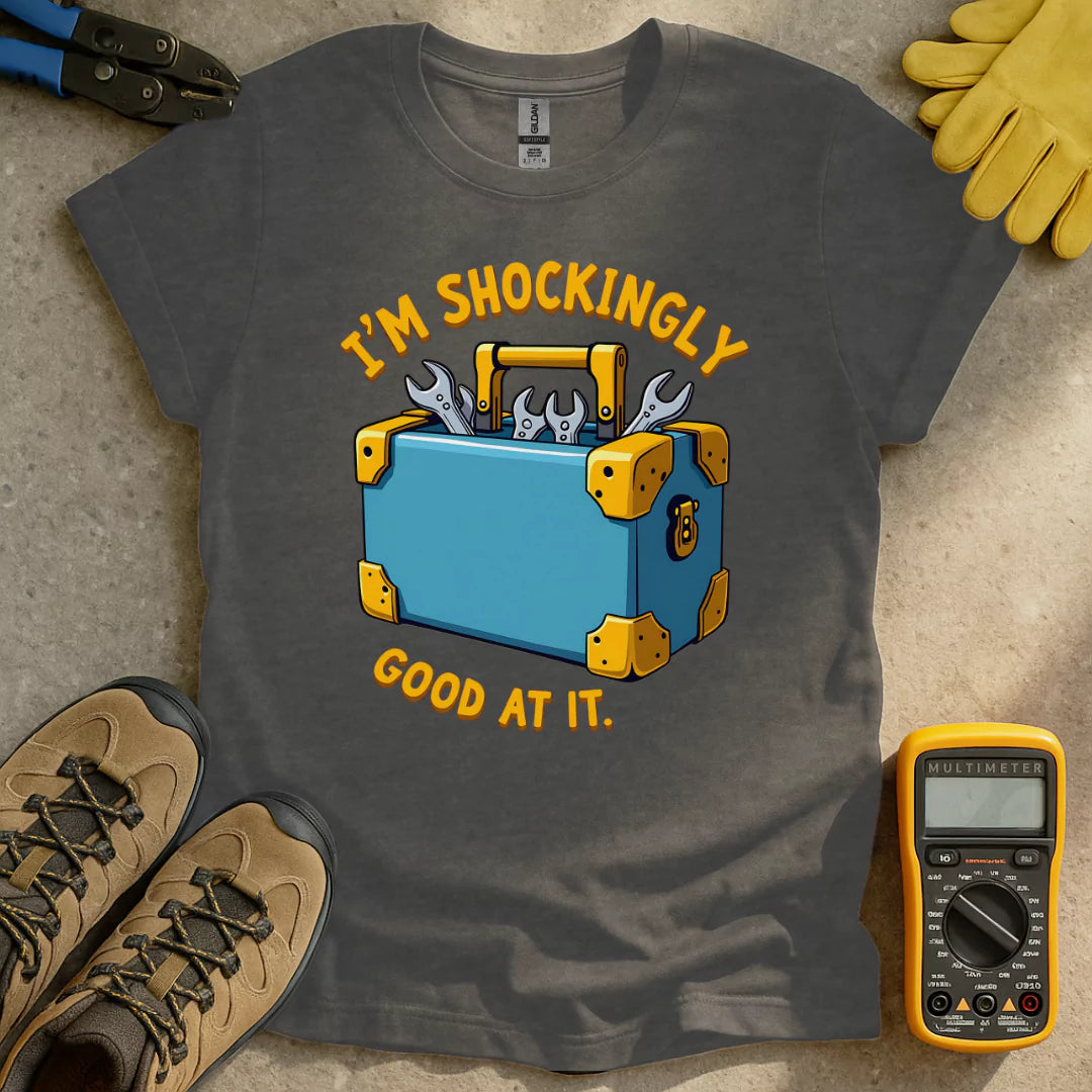 I'm Shockingly Good at it T-shirt