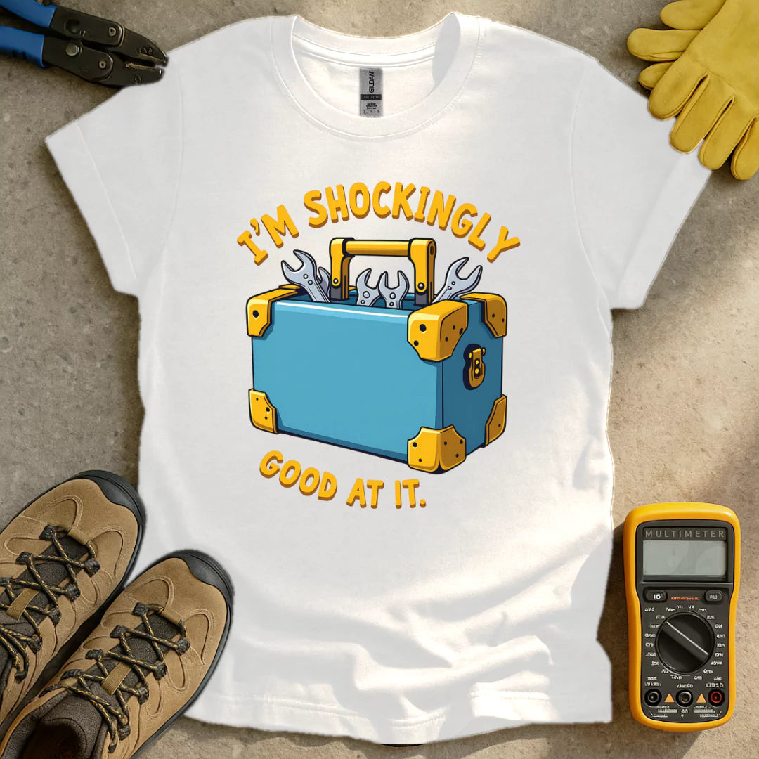 I'm Shockingly Good at it T-shirt