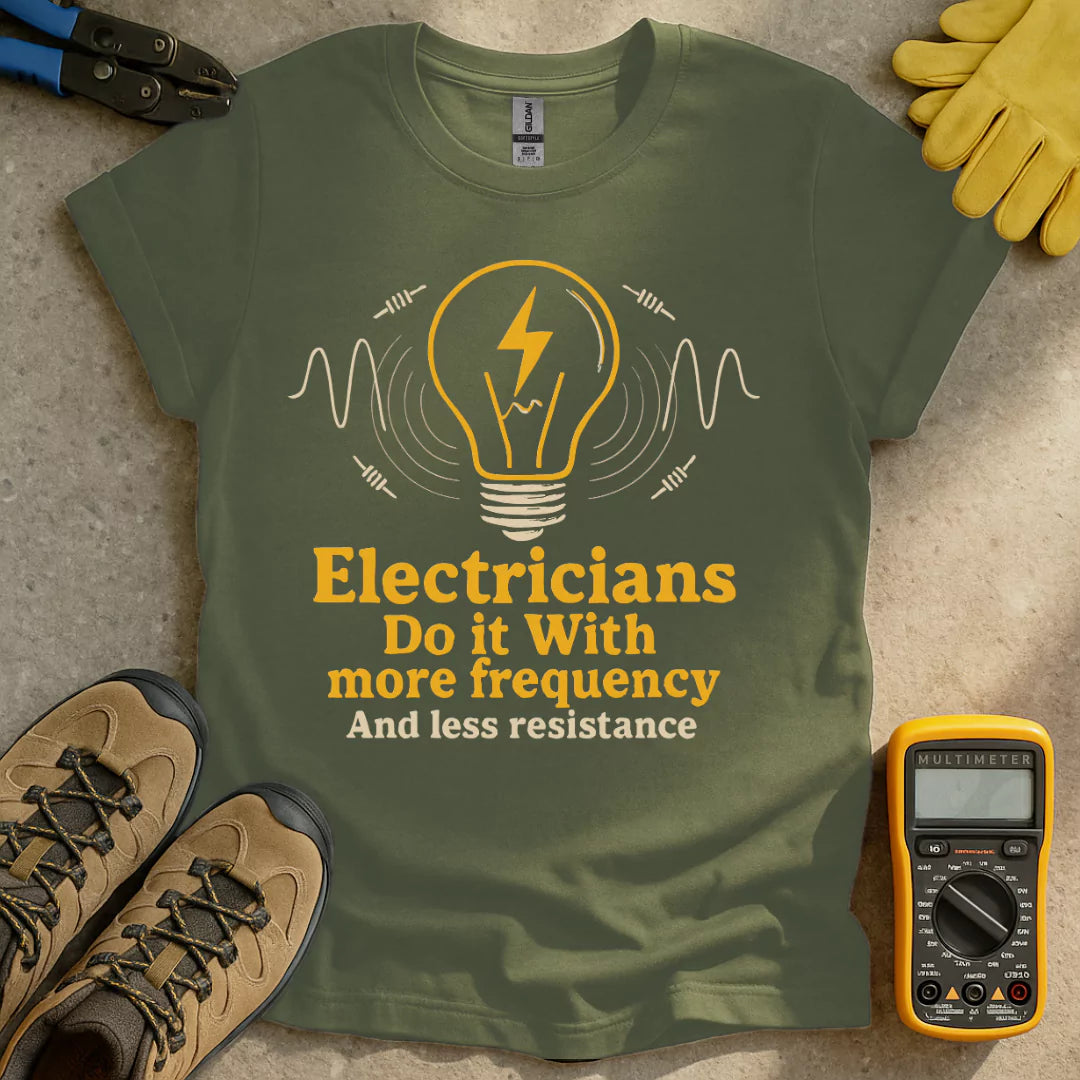 Electricians Do It With More Frequency T-shirt