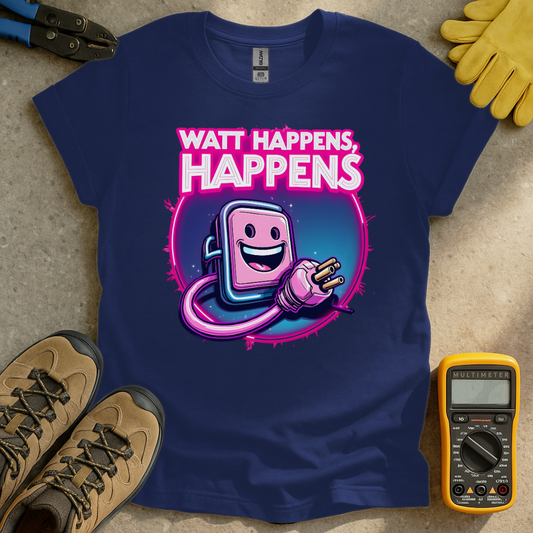 Watt Happens T-shirt