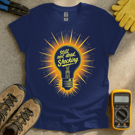 Still Not Dead Shocking T-shirt