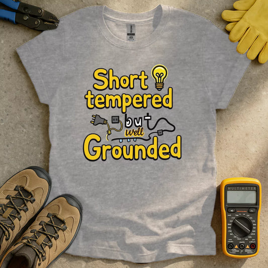 Short Tempered but Grounded T-shirt