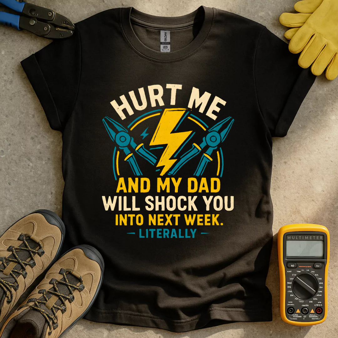 My Dad Will Shock You T-shirt