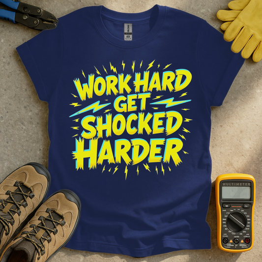Work Hard Shocked Harder T-shirt