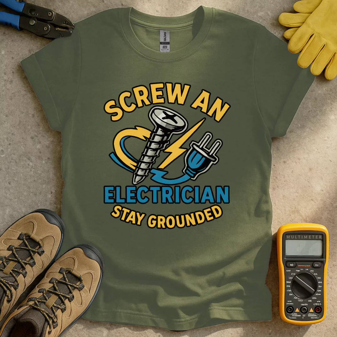 Screw An Electrician T-shirt