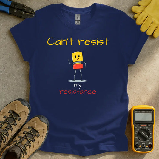 Can't Resist my Resistance T-shirt