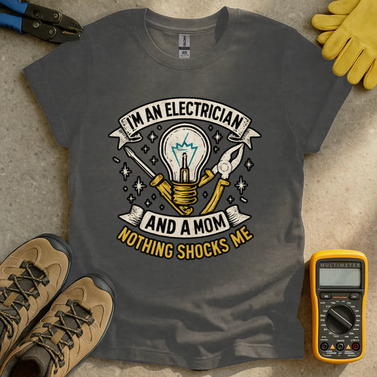 Nothing Shocks Me Electrician Mom T-shirt
