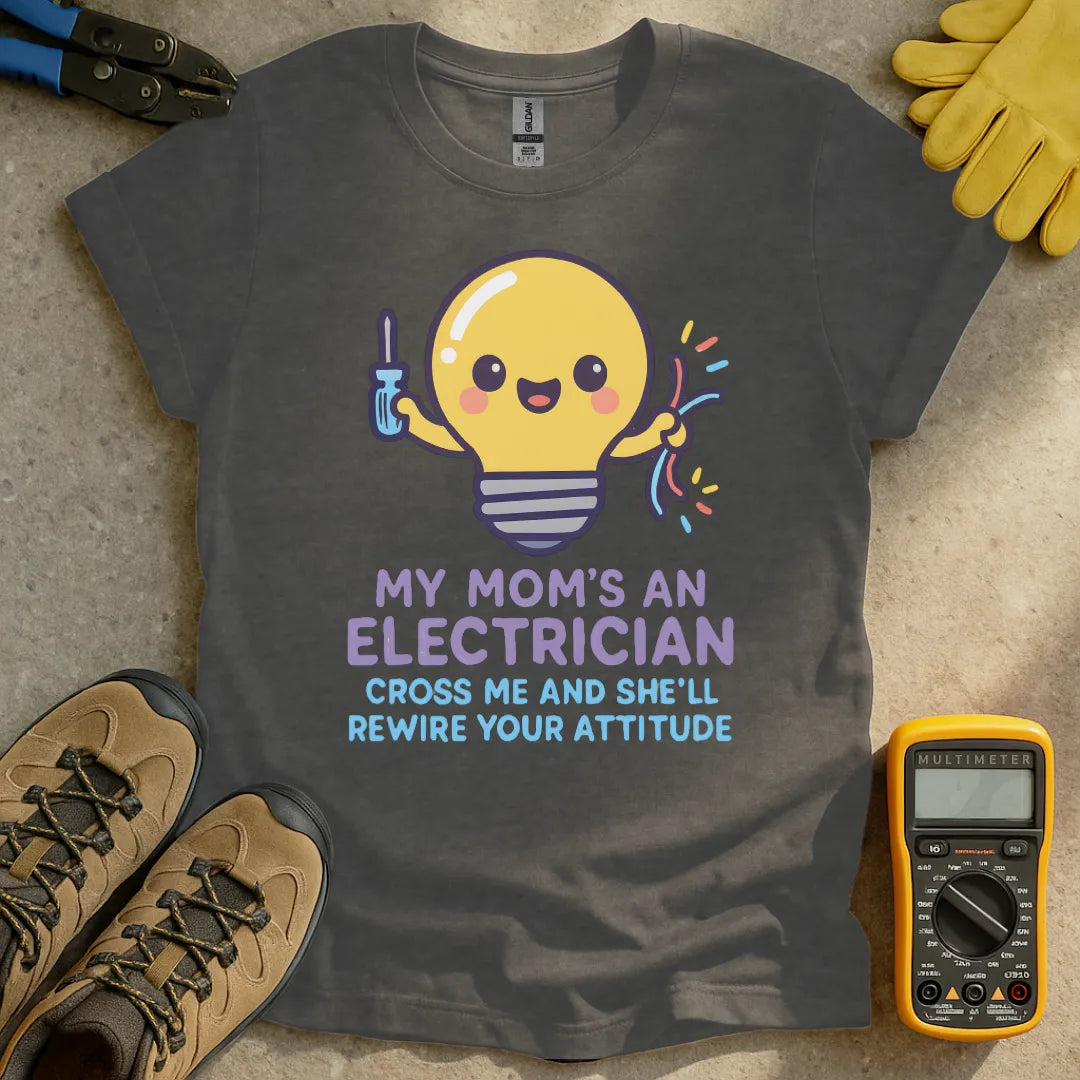 My Mom's An Electrician T-shirt