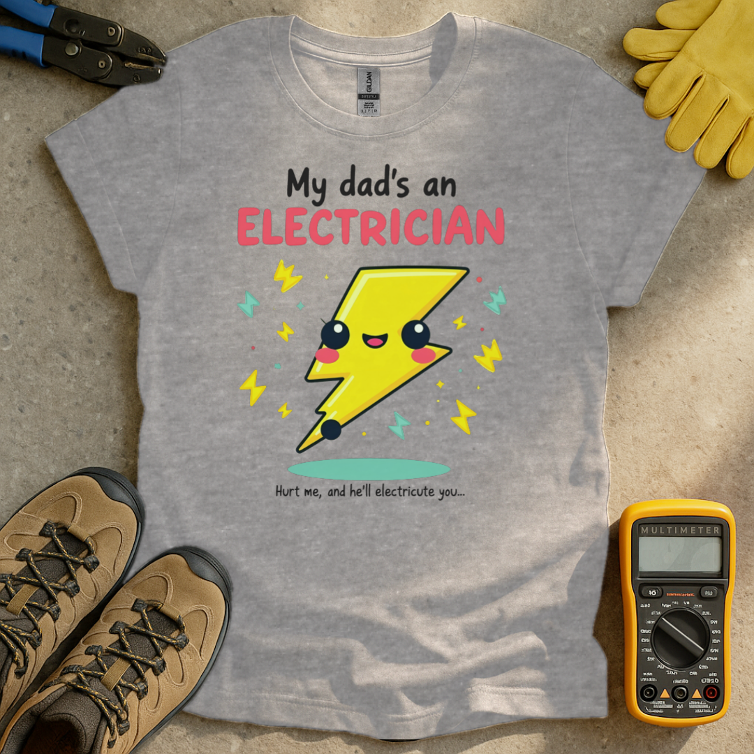My Dads an Electrician T-shirt