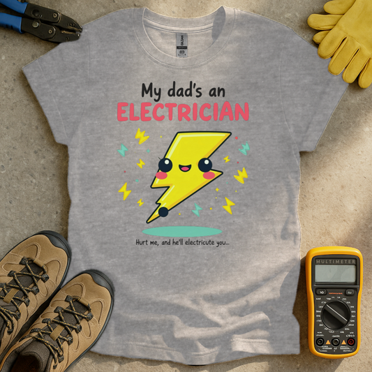 My Dads an Electrician T-shirt