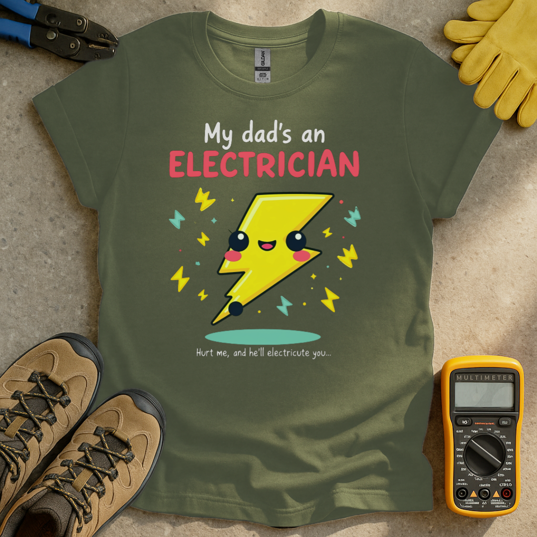 My Dads an Electrician T-shirt