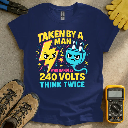 Taken by a man who handles 240 volts T-shirt