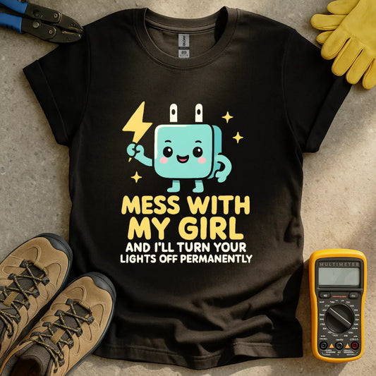Mess With My Girl T-shirt