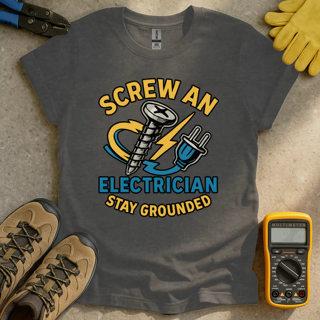 Screw An Electrician T-shirt