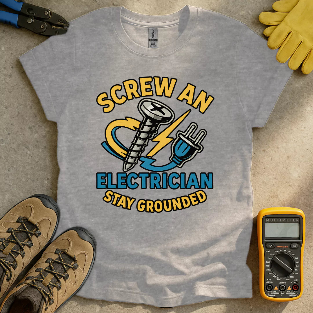 Screw An Electrician T-shirt