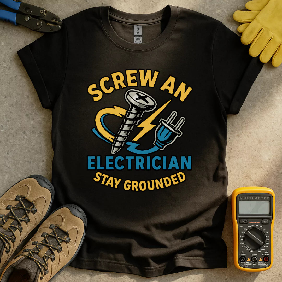 Screw An Electrician T-shirt