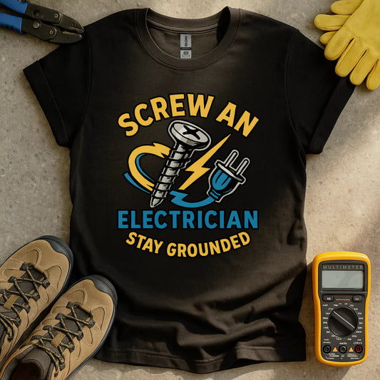Screw An Electrician T-shirt