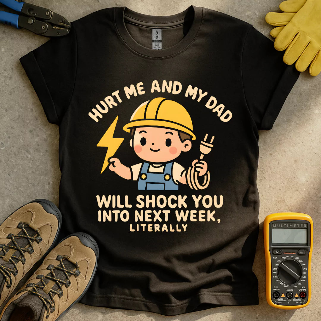 My Dad Will Shock You T-shirt
