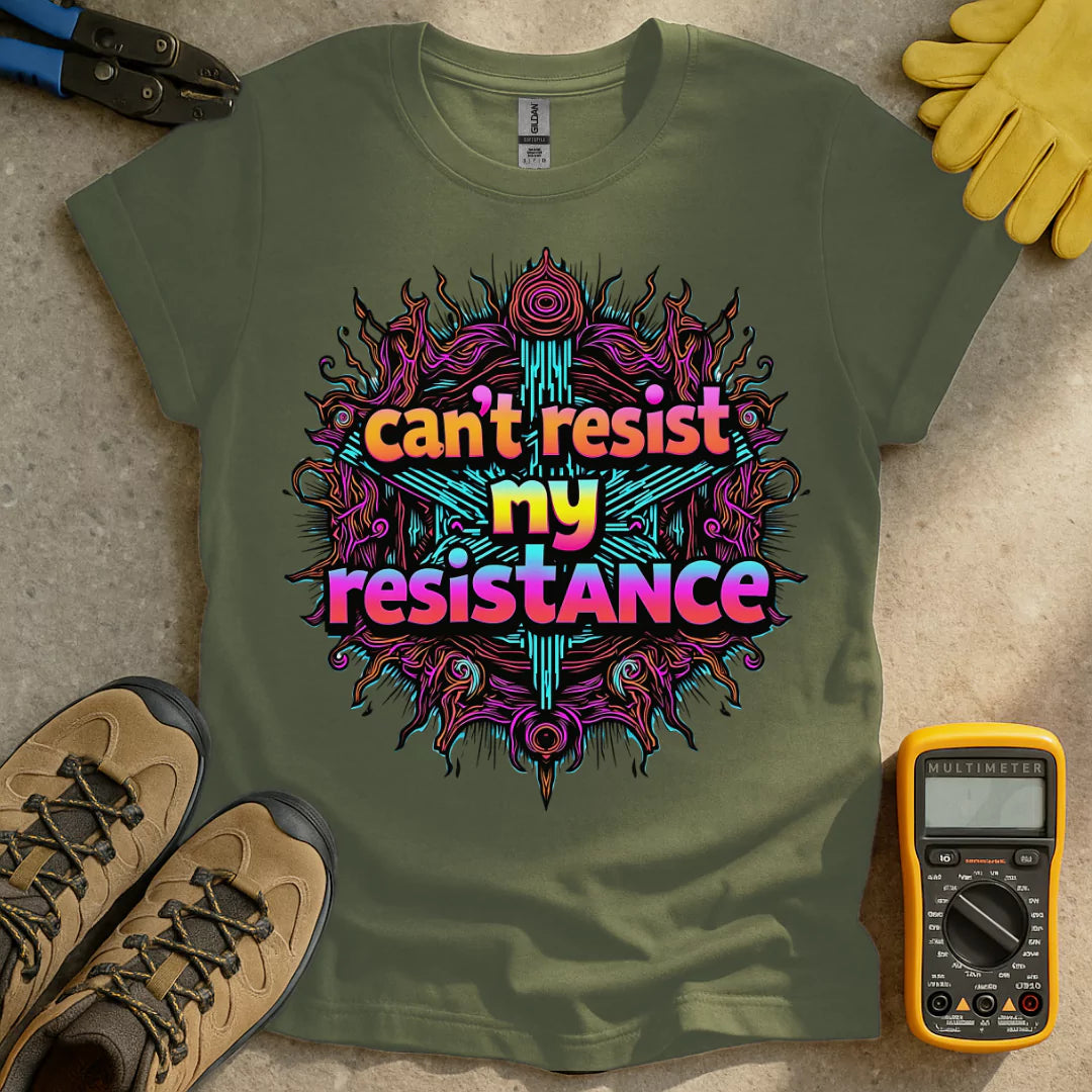 Cant Resist My Resistance T-shirt