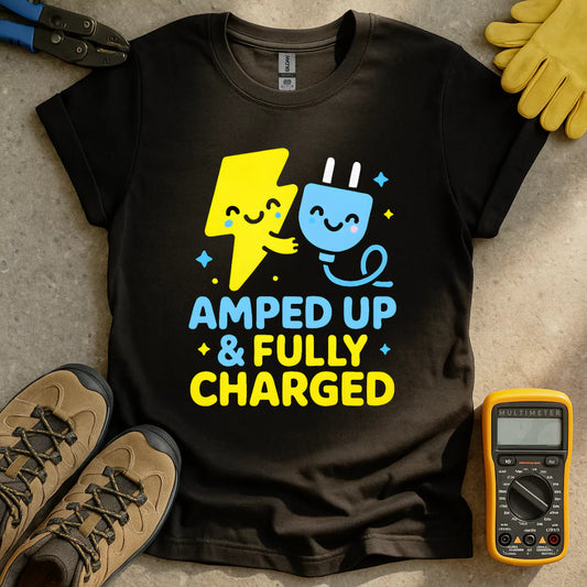 Amped Up & Fully Charged T-shirt