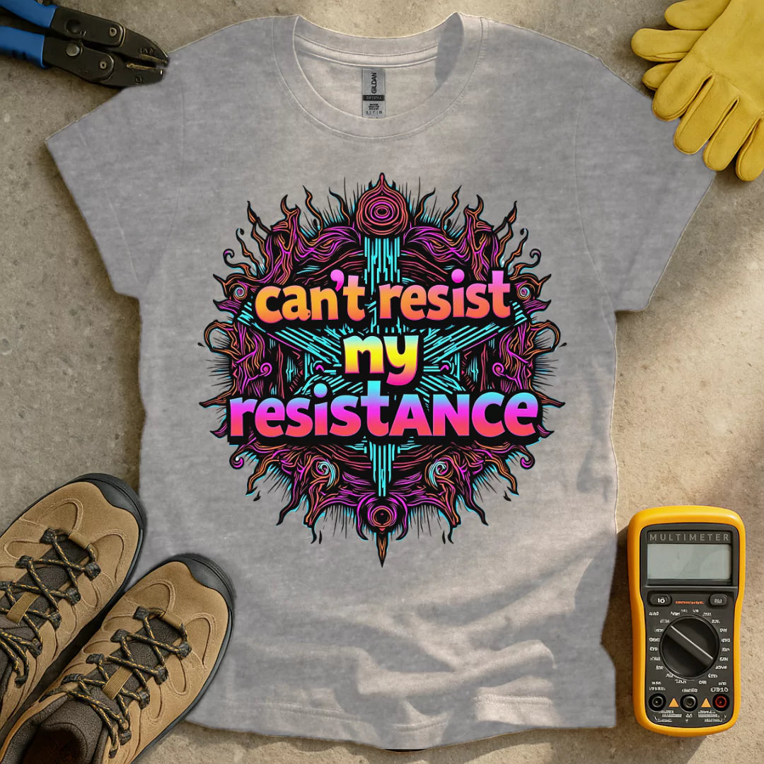 Cant Resist My Resistance T-shirt