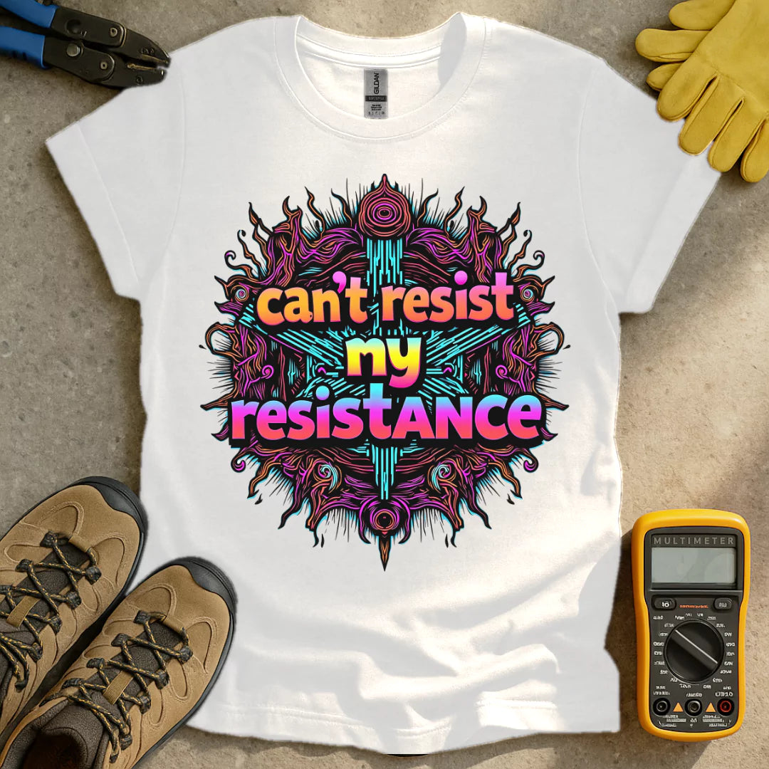 Cant Resist My Resistance T-shirt