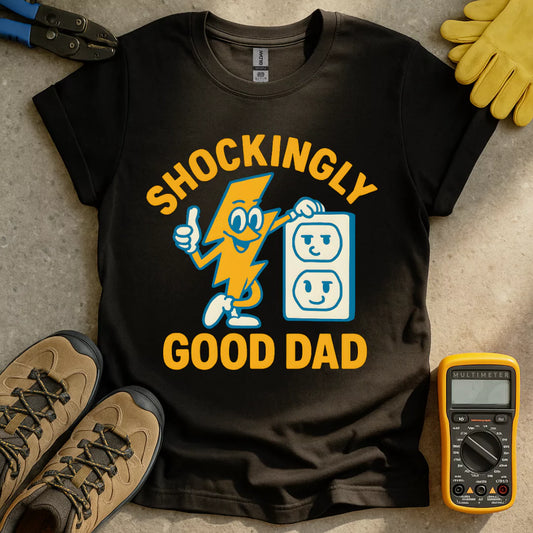 Shockingly Good Dad T-shirt