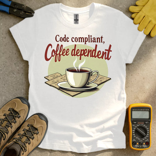 Code Compliant Coffee Dependent T-shirt