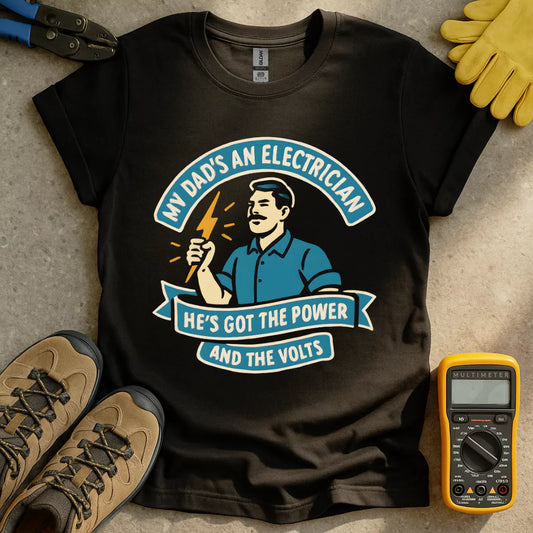 Dad's Got The Power T-shirt