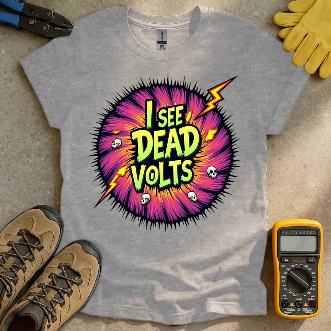 I See Dead Volts T-shirt