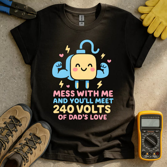 240 Volts Of Dads Love T-shirt